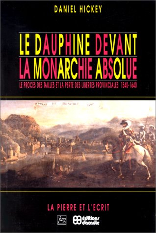 Le Dauphiné devant la monarchie absolue : le procès des tailles et la perte des libertés provinciale