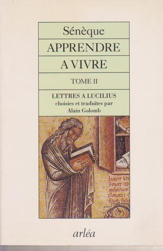 Apprendre à vivre : Lettres à Lucilius. Vol. 2