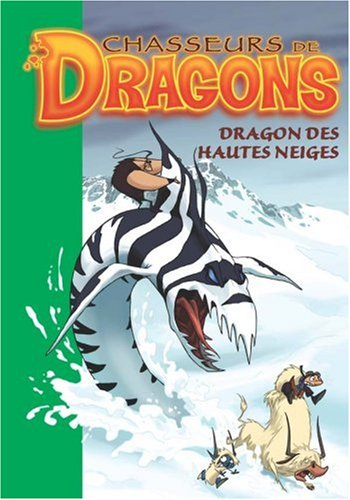 Chasseurs de dragons. Vol. 6. Dragon des hautes neiges