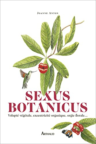 Sexus botanicus : volupté végétale, excentricité organique, orgie florale...