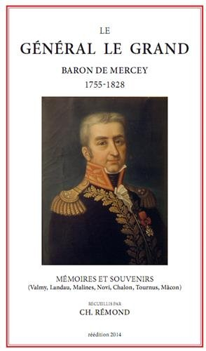 Le général Le Grand, baron de Mercey 1755-1828 : Mémoires et souvenirs : Valmy, Landau, Malines, Nov