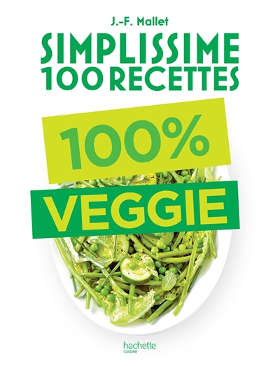 Simplissime 100 recettes : 100 % veggie