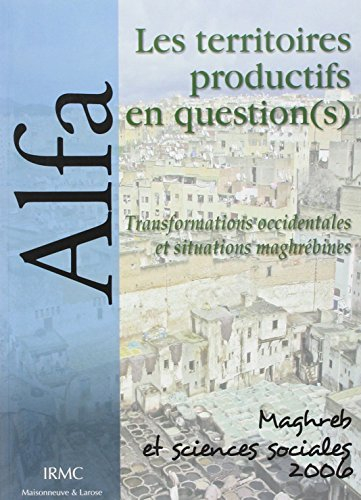 Alfa, Maghreb et sciences sociales, n° 2006. Les territoires productifs en question(s) : transformat