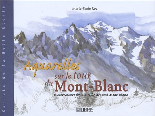 Aquarelles sur le tour du Mont-Blanc. Watercolours from a hike around Mont Blanc
