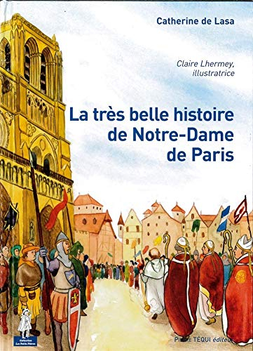 La très belle histoire de Notre-Dame de Paris