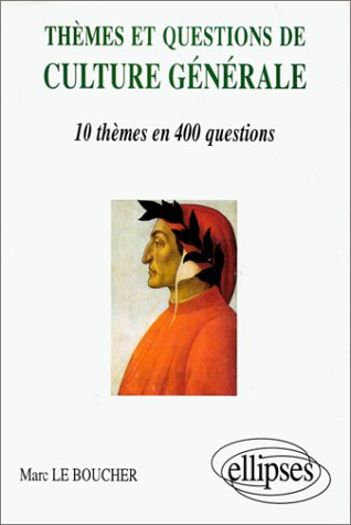 Thèmes et questions de culture générale : 10 thèmes en 400 questions