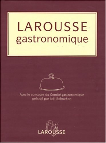 Le Larousse gastronomique : grand format illustré