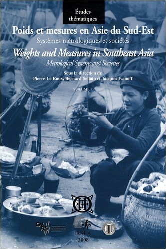 Poids et mesures en Asie du Sud-Est : systèmes métrologiques et sociétés. Vol. 2. L'Asie du Sud-Est 