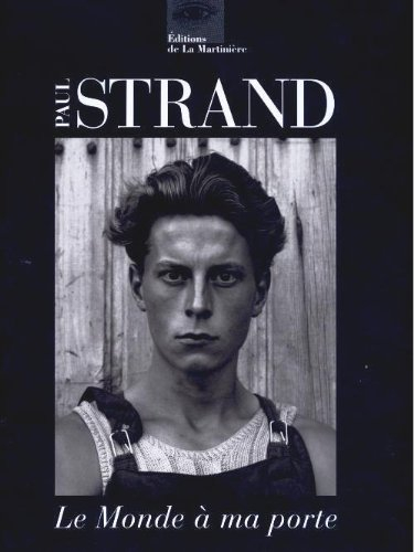 Paul Strand : le monde à ma porte