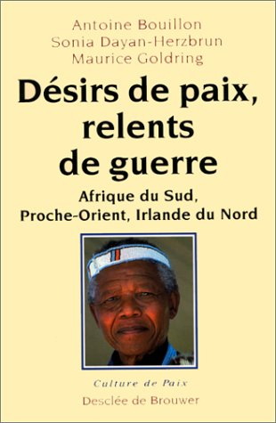 Désirs de paix, relents de guerre : Afrique du Sud, Proche-Orient, Irlande du Nord