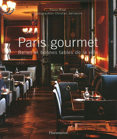 Paris gourmet : belles et bonnes tables de la ville