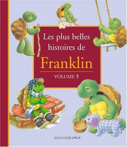 Les plus belles histoires de Franklin. Vol. 5