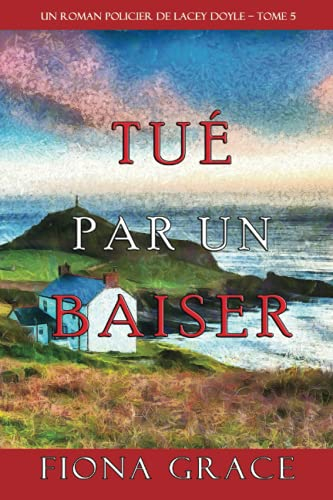 Tué par un Baiser (Un Roman Policier de Lacey Doyle ? Tome 5)
