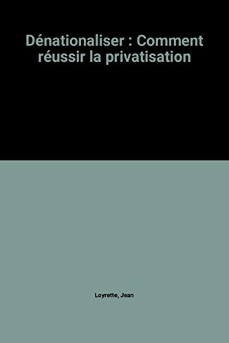 Dénationaliser : comment réussir la privatisation