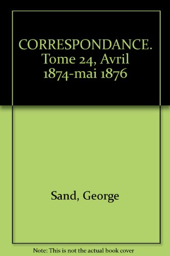 correspondance (avril 1874 - mai 1876) tome xxiv