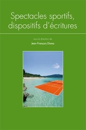 Spectacles sportifs, dispositifs d'écritures : colloque, Université de Lorraine, 8-9-10 décembre 201