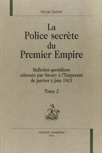 La police secrète du premier Empire. Vol. 2. De janvier à juin 1811
