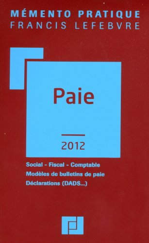 Paie 2012 : social, fiscal, comptable, modèles de bulletins de paie, déclarations (DADS...)