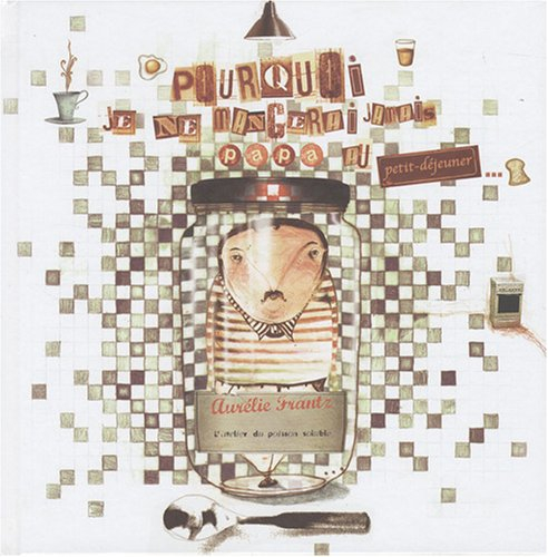 Pourquoi je ne mangerai jamais papa au petit déjeuner