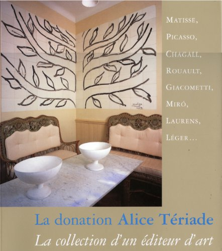 La donation Alcide Tériade : la collection d'un éditeur d'art : Matisse, Picasso, Chagall, Rouault, 