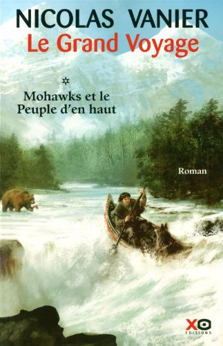 Le grand voyage. Vol. 1. Mohawks et le peuple d'en haut