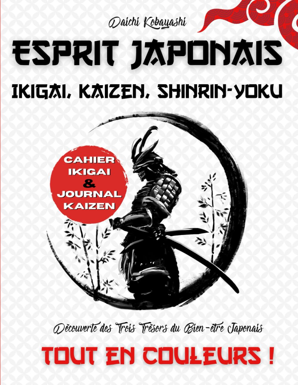 Esprit Japonais: Tout en couleurs ! Ikigai, Kaizen, Shinrin-Yoku: Découverte des Trois Trésors du Bi