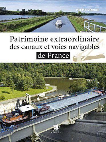 Patrimoine extraordinaire des canaux et rivières navigables de France