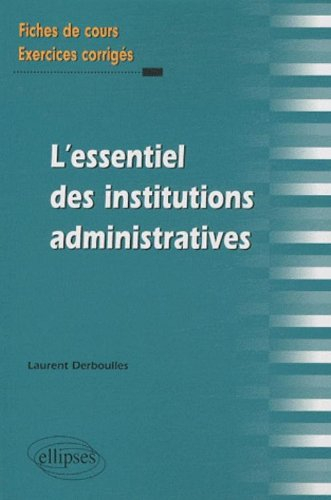 L'essentiel des institutions administratives : fiches de cours et exercices corrigés