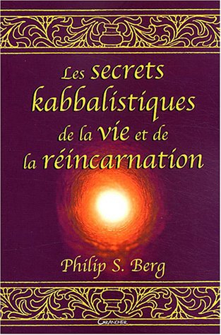Les secrets kabbalistiques de la vie et de la réincarnation