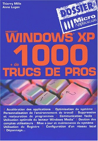 Windows XP : + de 1000 trucs de pros
