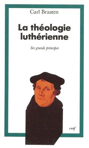 La théologie luthérienne : ses grands principes