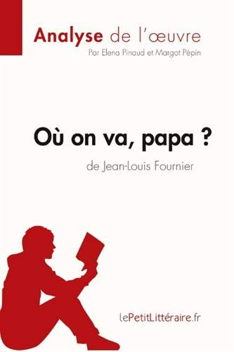 Où on va, papa? de Jean-Louis Fournier (Analyse de l'oeuvre): Comprendre la littérature avec lePetit