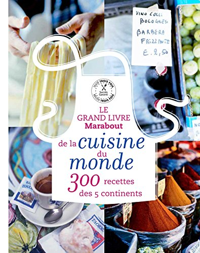 Le grand livre Marabout de la cuisine du monde : 300 recettes des 5 continents
