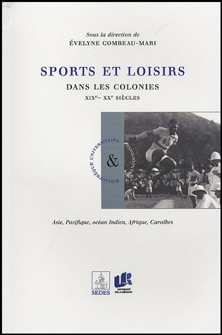 Sport et loisirs dans les colonies : XIXe-XXe siècles : Asie, Pacifique, océan Indien, Afrique Caraï