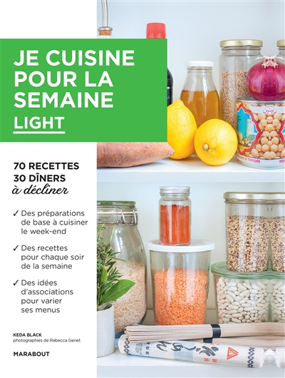 Je cuisine pour la semaine : light : 70 recettes, 30 dîners à décliner