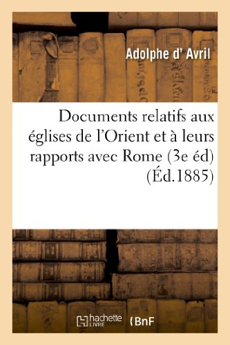 Documents relatifs aux églises de l'Orient et à leurs rapports avec Rome: (3e édition, revue et augm