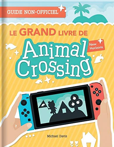 Le grand livre de Animal Crossing New Horizon : guide non-officiel