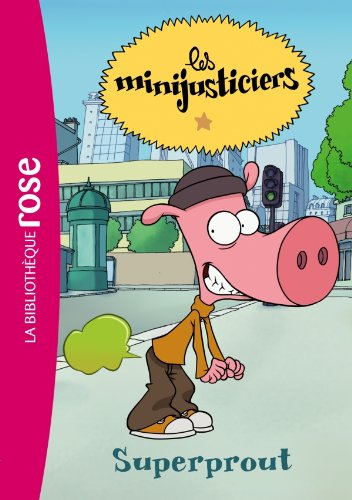 Les minijusticiers. Vol. 5. Superprout