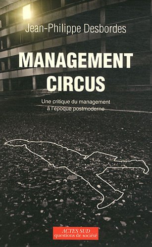 Management circus : une critique du management à l'époque postmoderne