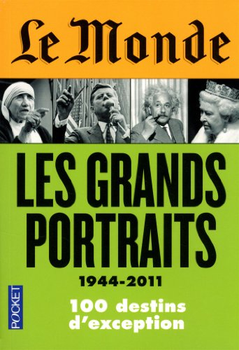 Les grands portraits, 1944-2011 : 100 destins d'exception