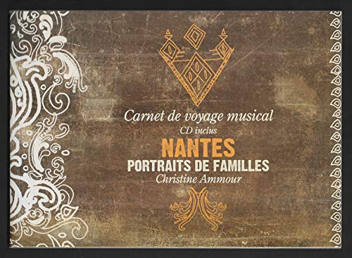 CARNET DE VOYAGE MUSICAL . NANTES PORTRAITS DE FAMILLES . CD INCLUS