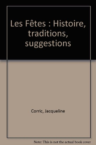 Les Fêtes : histoire, traditions, suggestions