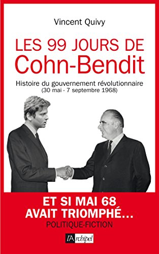 Les 99 jours de Cohn-Bendit : histoire du gouvernement révolutionnaire (30 mai-7 septembre 1968)