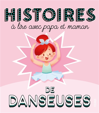 Danseuses : histoires à lire avec papa et maman