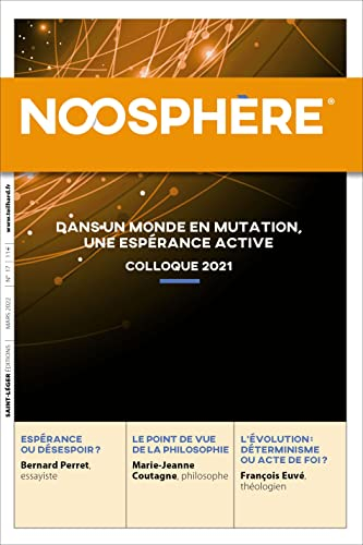 Noosphère, n° 17. Dans un monde en mutation, une espérance active : colloque 2021