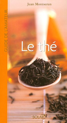 Guide de l'amateur de thé : plus de 200 thés
