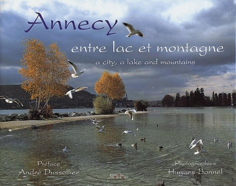 Annecy, entre lac et montagne : A city, a lake and mountains