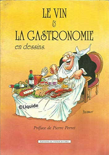 Le vin et la gastronomie en dessins - Préface de Pierre Perret