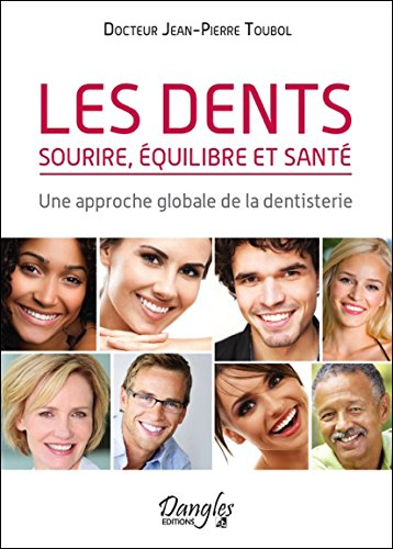 Les dents : sourire, équilibre et santé : une approche globale de la dentisterie