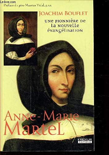 Anne-Marie Martel (1644-1673) : une pionnière de la nouvelle évangélisation